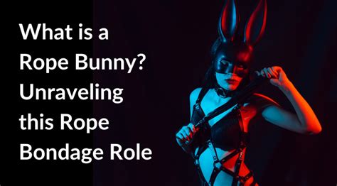 rope bunny meaning|Why active rope bunnying requires dominance (over yourself).